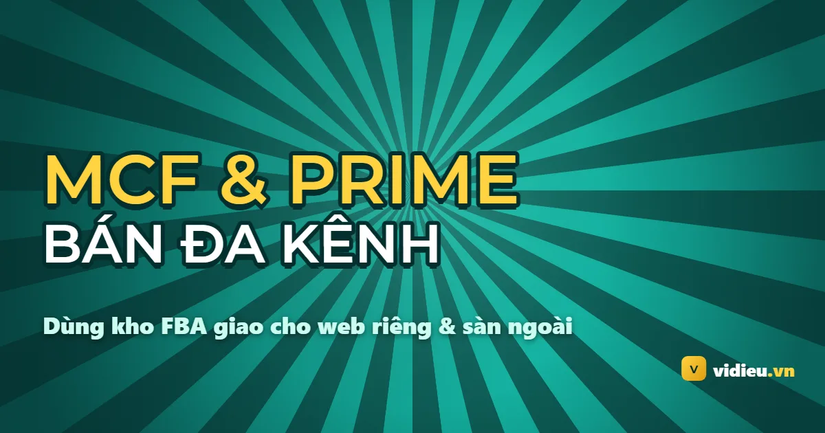 Amazon MCF & Buy with Prime: dùng kho Amazon giao hàng cho website và kênh ngoài