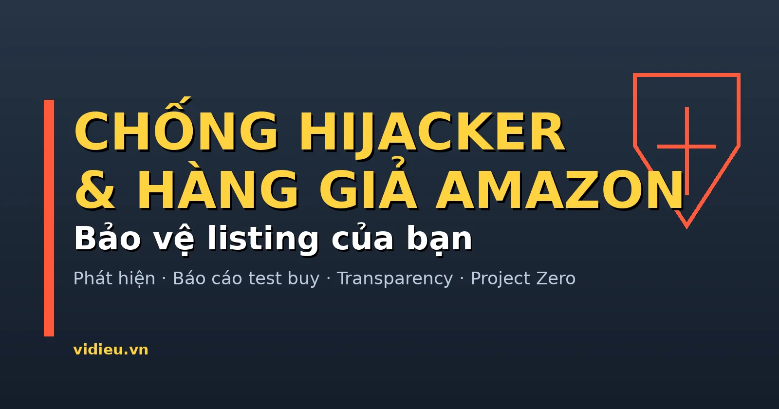 Chống hijacker và hàng giả trên Amazon: bảo vệ listing của bạn