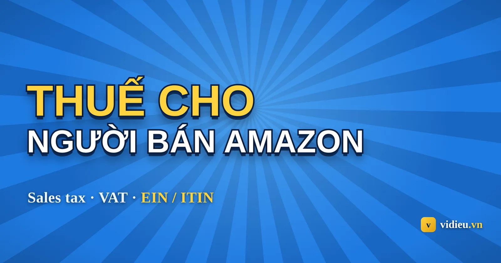 Thuế và pháp lý cho người bán Amazon: tax interview, sales tax, VAT