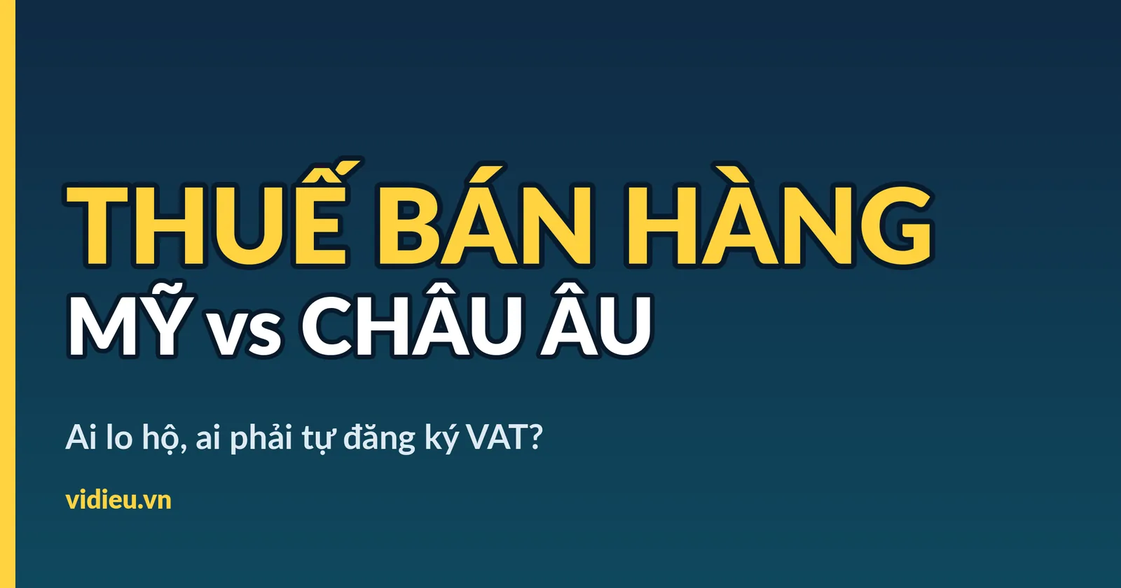 Thuế bán hàng quốc tế khi bán Amazon: sales tax Mỹ vs VAT EU