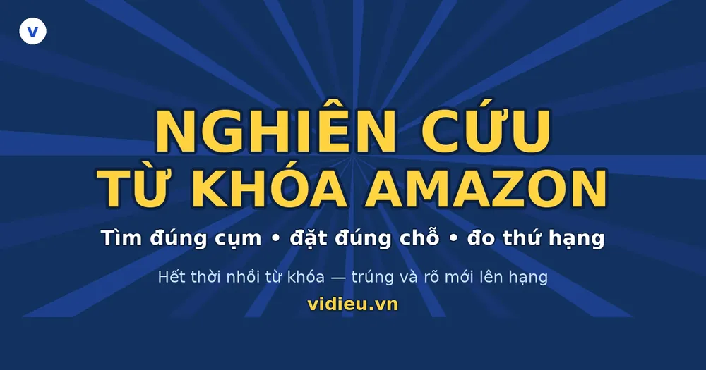 Nghiên cứu từ khóa Amazon: tìm và đặt đúng chỗ
