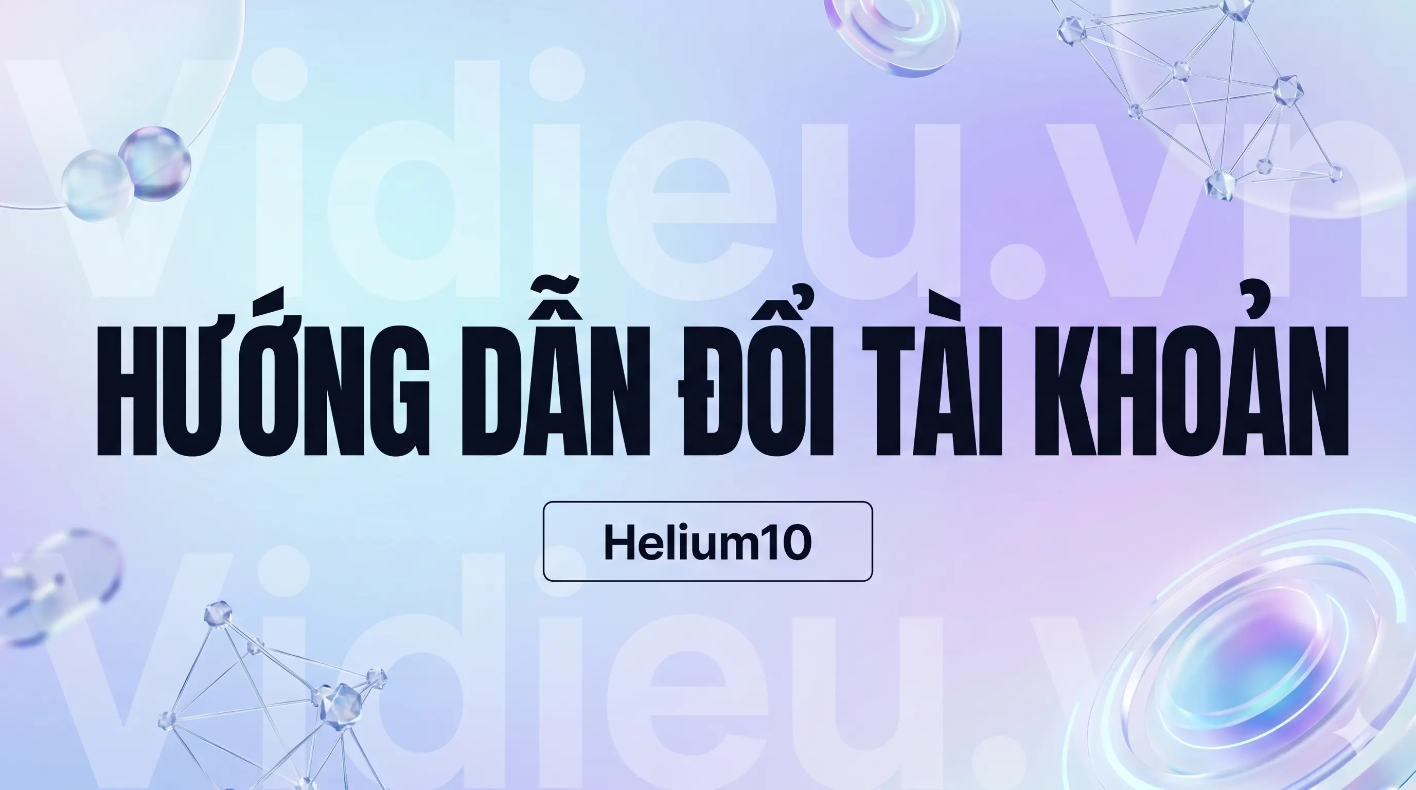 Hướng dẫn đổi tài khoản Helium10