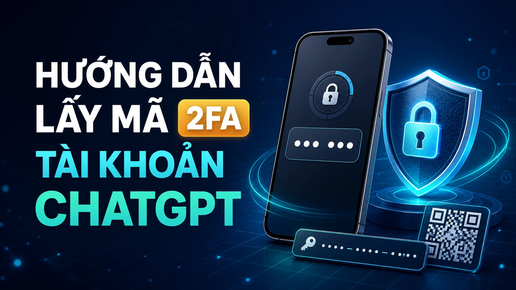 Hướng dẫn lấy mã 2FA tài khoản ChatGPT