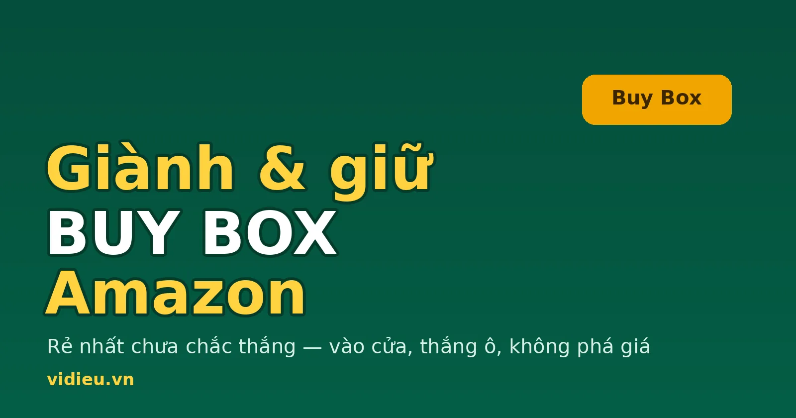 Cách giành và giữ Buy Box Amazon (Featured Offer)