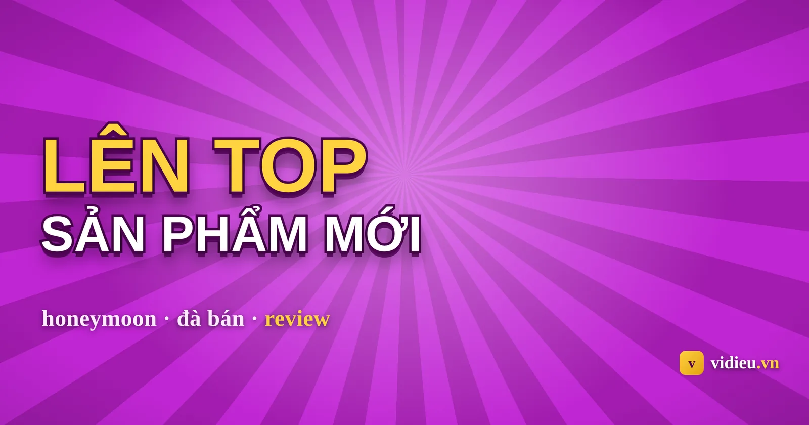 Cách lên top cho sản phẩm Amazon mới: chiến lược ra mắt tạo đà bán