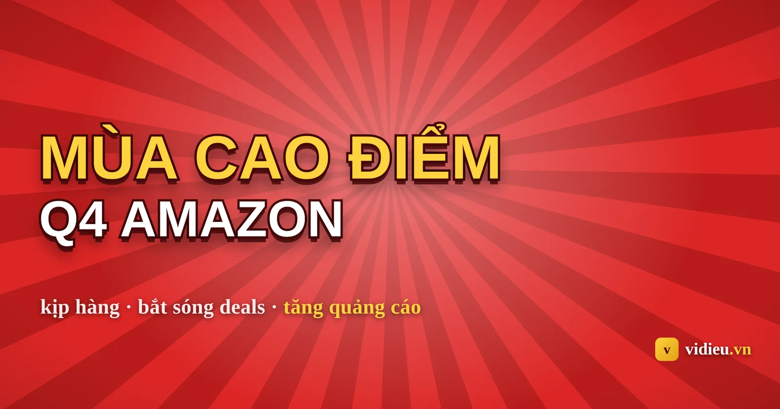 Chuẩn bị bán hàng Q4 trên Amazon: chiến dịch hai mặt trận