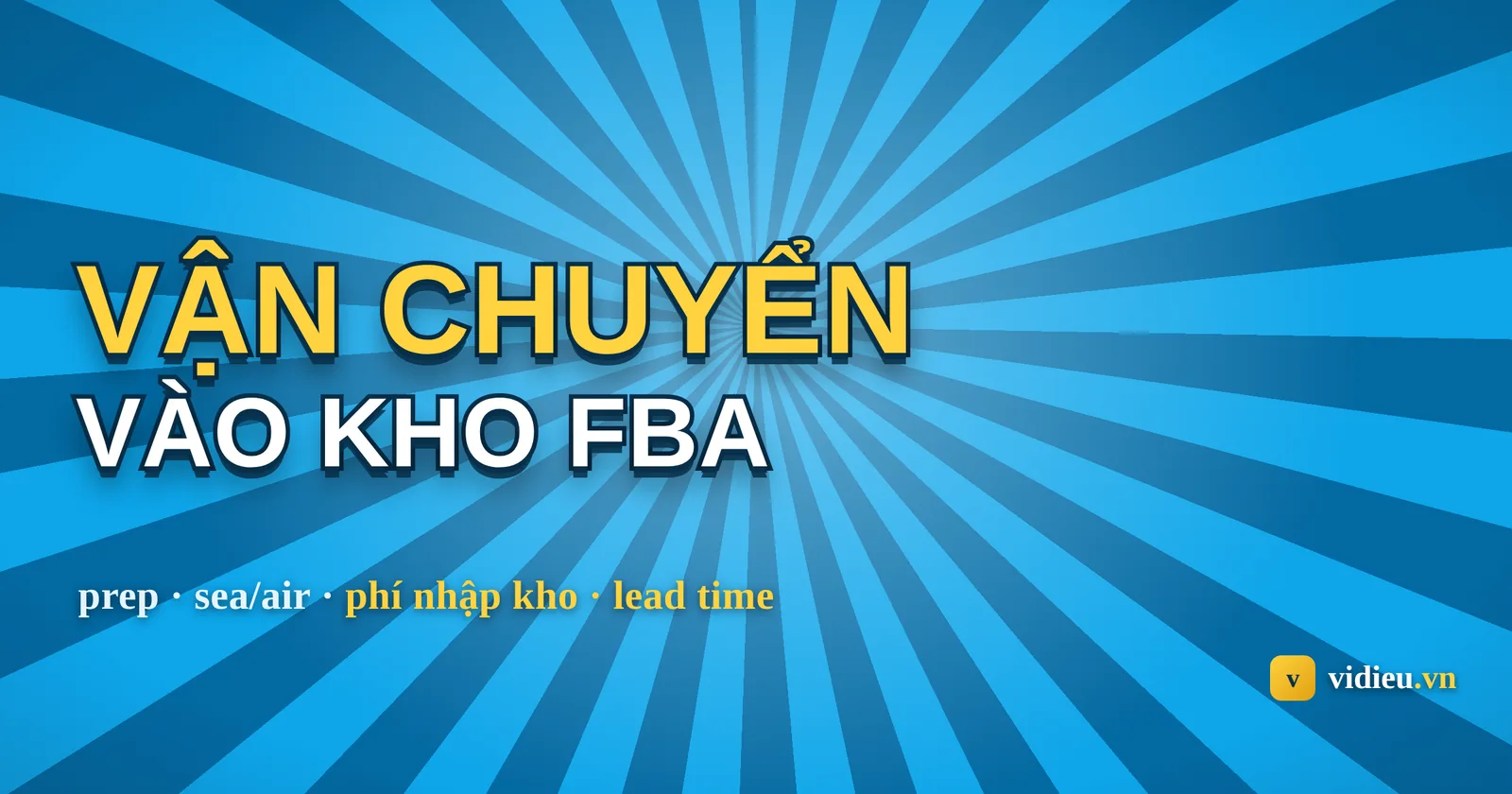 Cách vận chuyển hàng vào kho Amazon FBA cho người Việt